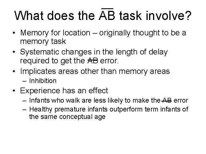 What does the AB task involve? • Memory for location – originally thought to