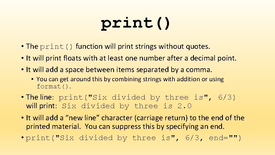 print() • The print() function will print strings without quotes. • It will print print() • The print() function will print strings without quotes. • It will print