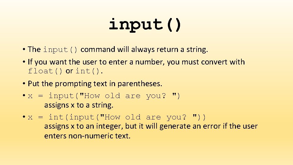 input() • The input() command will always return a string. • If you want input() • The input() command will always return a string. • If you want