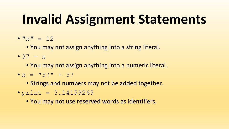 Invalid Assignment Statements • "x" = 12 • You may not assign anything into Invalid Assignment Statements • "x" = 12 • You may not assign anything into