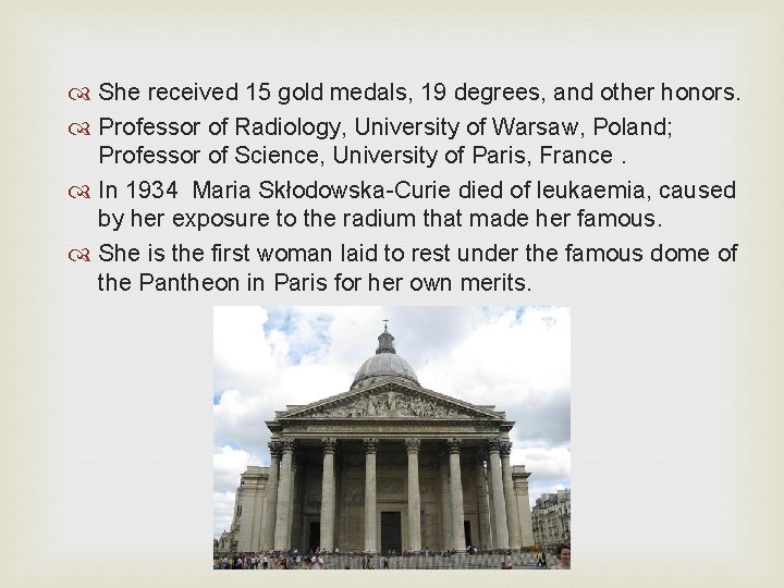  She received 15 gold medals, 19 degrees, and other honors. Professor of Radiology,