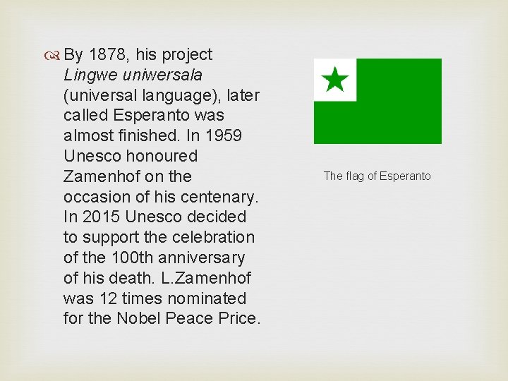  By 1878, his project Lingwe uniwersala (universal language), later called Esperanto was almost