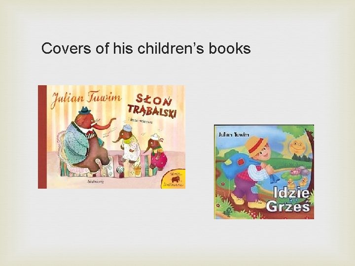 Covers of his children’s books 