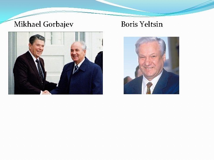 Mikhael Gorbajev Boris Yeltsin 