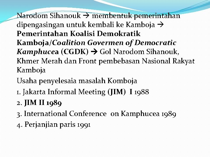 Narodom Sihanouk membentuk pemerintahan dipengasingan untuk kembali ke Kamboja Pemerintahan Koalisi Demokratik Kamboja/Coalition Govermen
