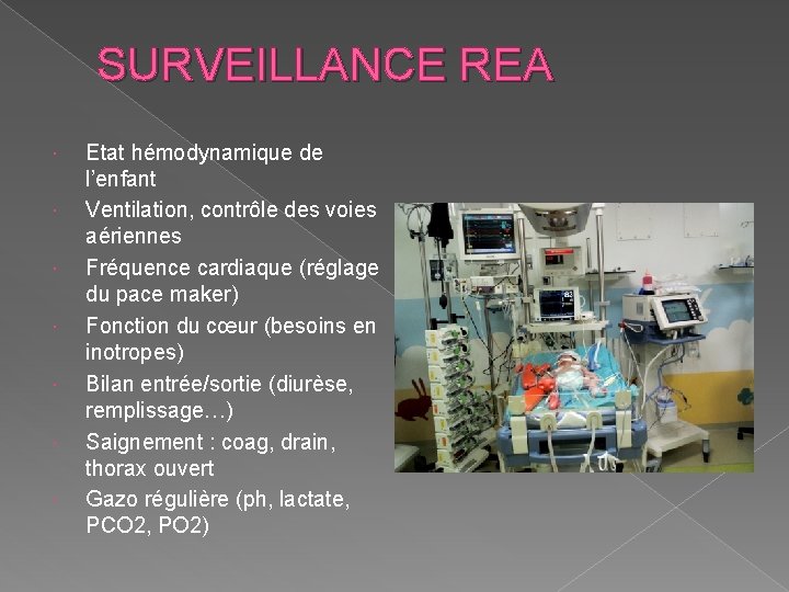 SURVEILLANCE REA Etat hémodynamique de l’enfant Ventilation, contrôle des voies aériennes Fréquence cardiaque (réglage