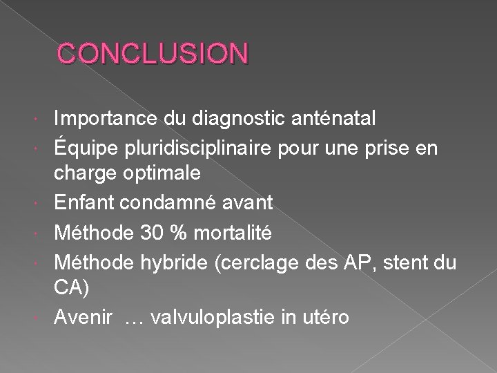 CONCLUSION Importance du diagnostic anténatal Équipe pluridisciplinaire pour une prise en charge optimale Enfant