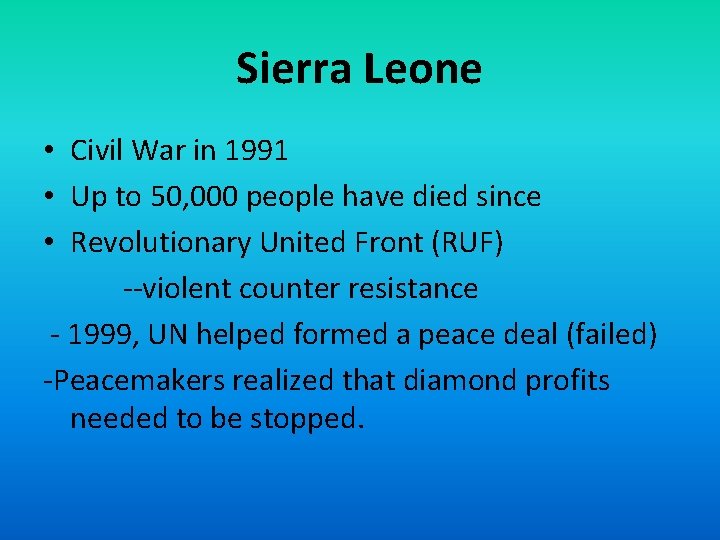 Sierra Leone • Civil War in 1991 • Up to 50, 000 people have