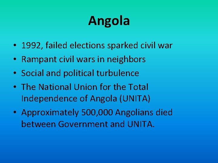 Angola 1992, failed elections sparked civil war Rampant civil wars in neighbors Social and