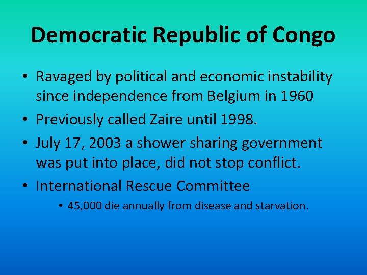 Democratic Republic of Congo • Ravaged by political and economic instability since independence from