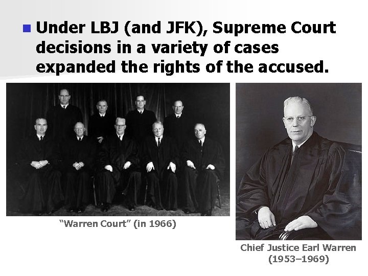 n Under LBJ (and JFK), Supreme Court decisions in a variety of cases expanded