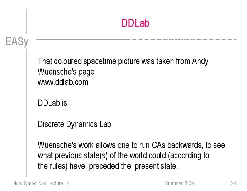 DDLab EASy That coloured spacetime picture was taken from Andy Wuensche's page www. ddlab.