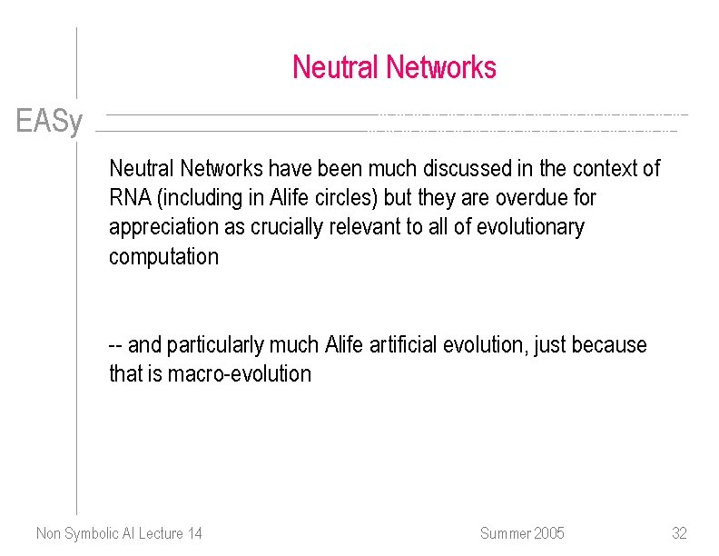 Neutral Networks EASy Neutral Networks have been much discussed in the context of RNA