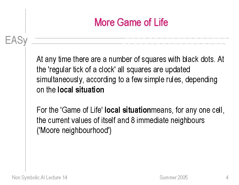 More Game of Life EASy At any time there a number of squares with
