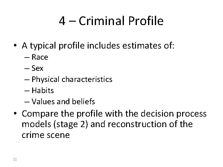 4 – Criminal Profile • A typical profile includes estimates of: – Race –