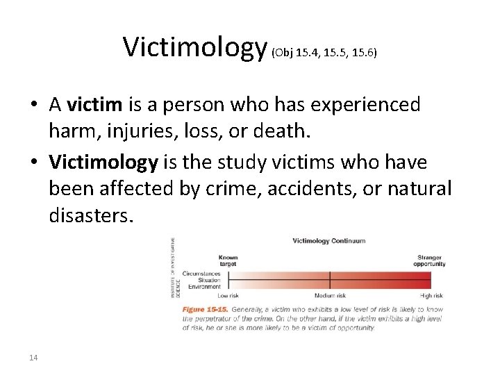 Victimology (Obj 15. 4, 15. 5, 15. 6) • A victim is a person