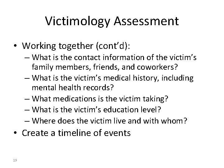 Victimology Assessment • Working together (cont’d): – What is the contact information of the