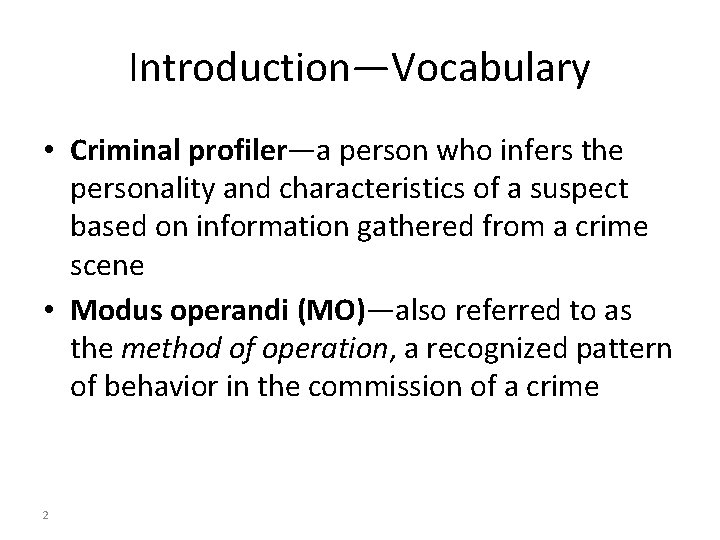 Introduction—Vocabulary • Criminal profiler—a person who infers the personality and characteristics of a suspect