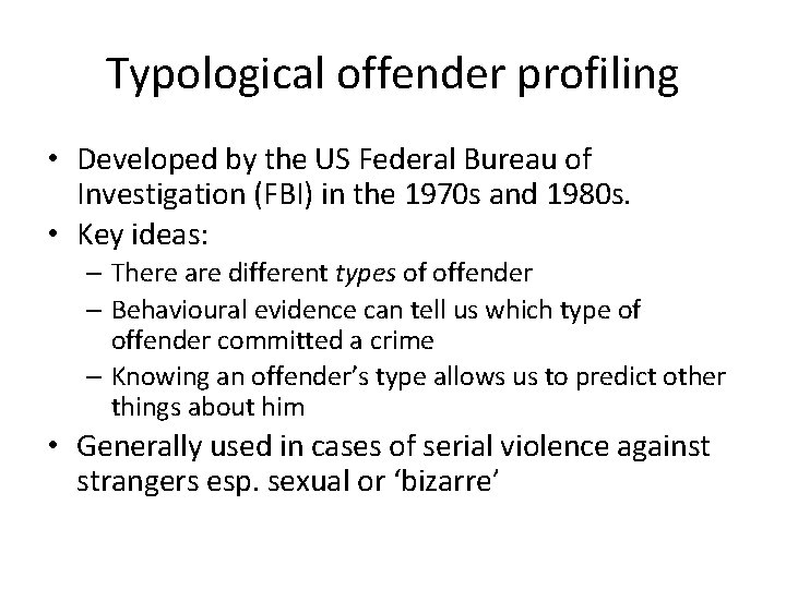Typological offender profiling • Developed by the US Federal Bureau of Investigation (FBI) in