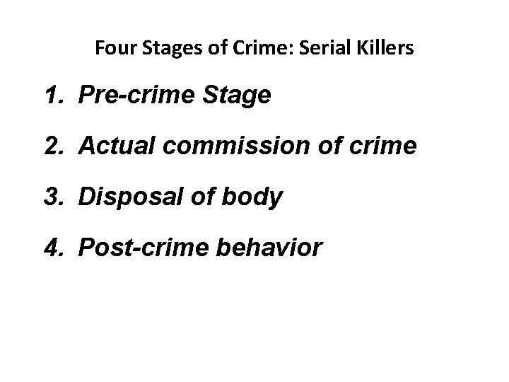 Four Stages of Crime: Serial Killers 1. Pre-crime Stage 2. Actual commission of crime