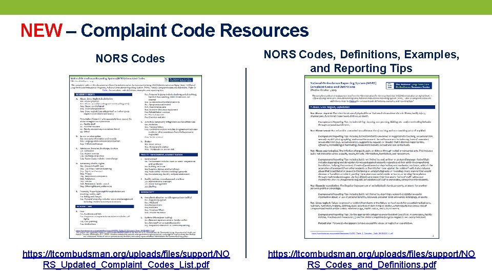 NEW – Complaint Code Resources NORS Codes https: //ltcombudsman. org/uploads/files/support/NO RS_Updated_Complaint_Codes_List. pdf NORS Codes,