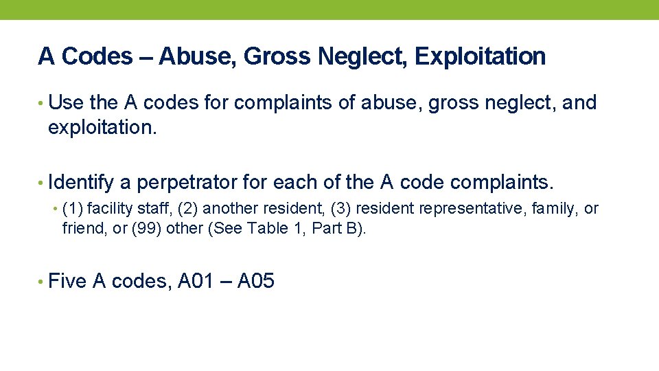 A Codes – Abuse, Gross Neglect, Exploitation • Use the A codes for complaints