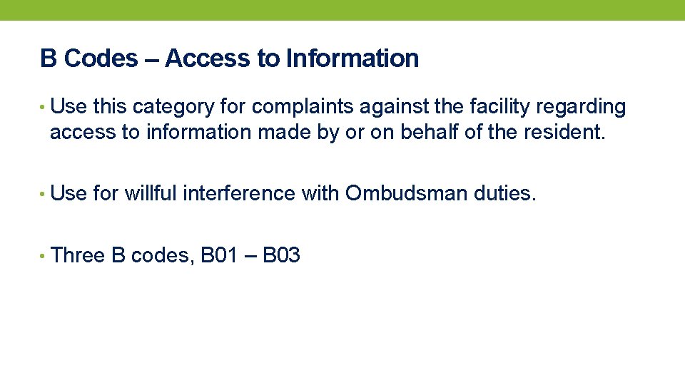 B Codes – Access to Information • Use this category for complaints against the