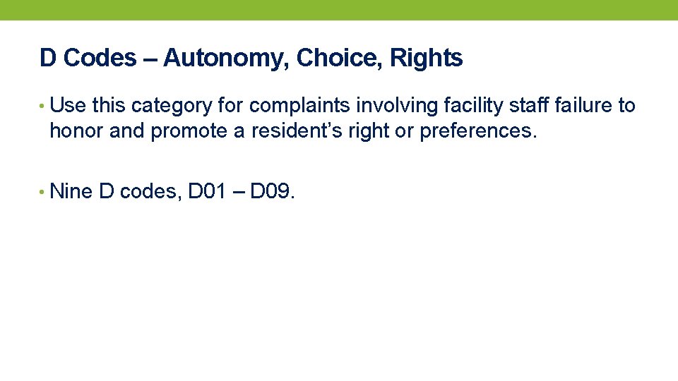 D Codes – Autonomy, Choice, Rights • Use this category for complaints involving facility