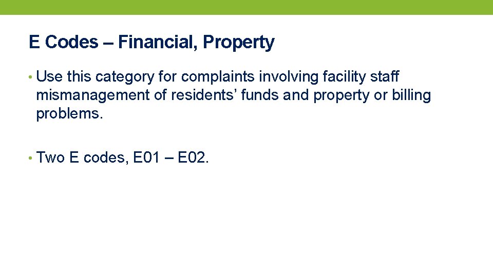 E Codes – Financial, Property • Use this category for complaints involving facility staff