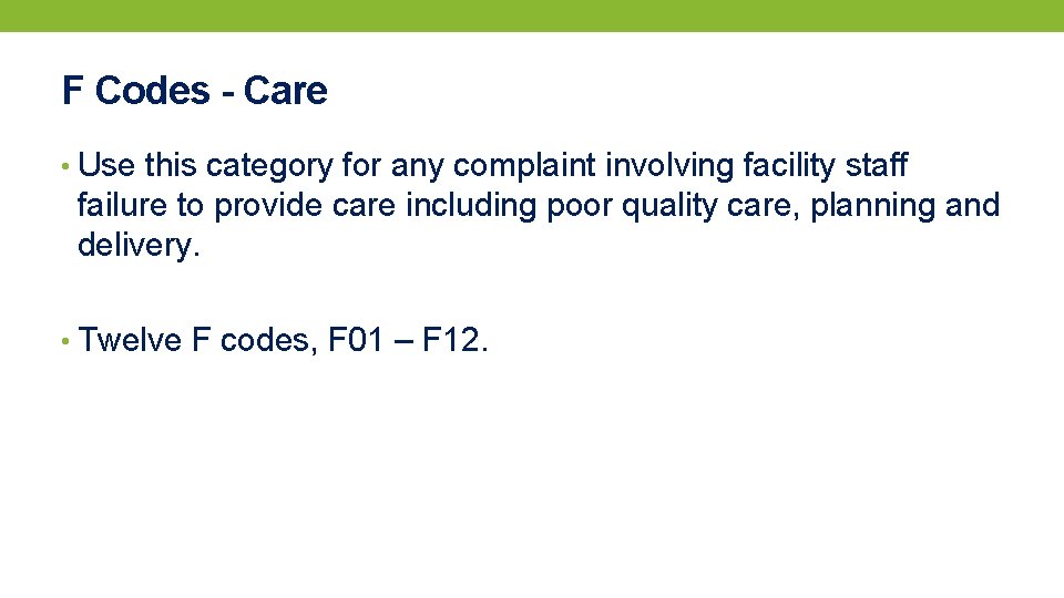 F Codes - Care • Use this category for any complaint involving facility staff