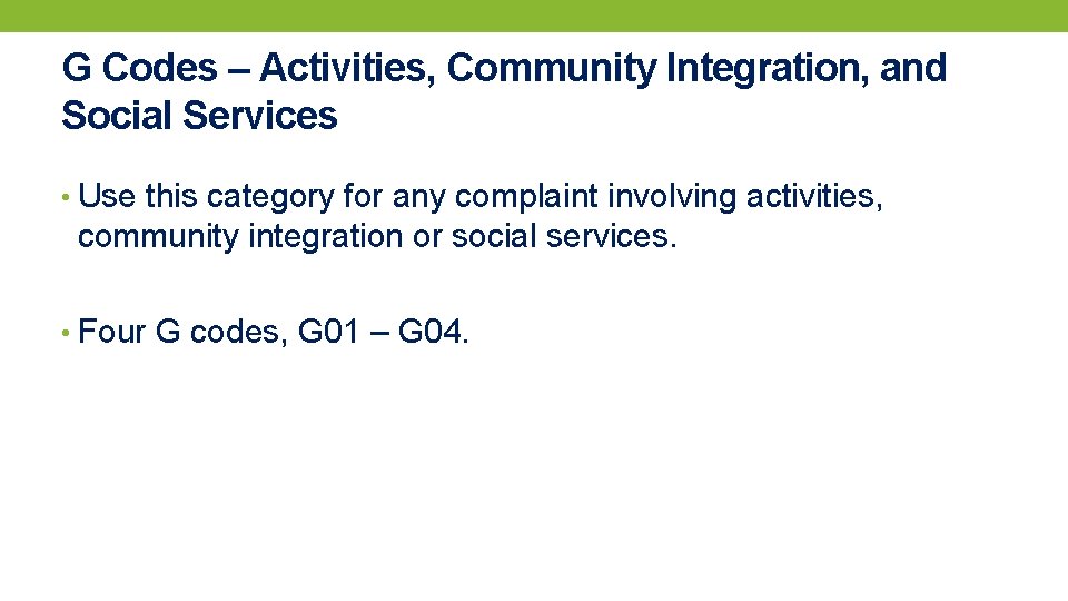 G Codes – Activities, Community Integration, and Social Services • Use this category for