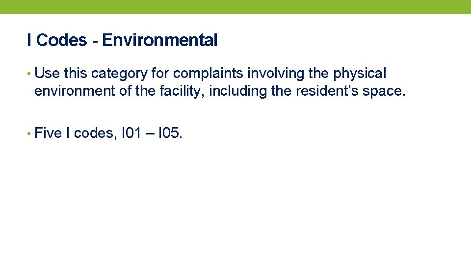 I Codes - Environmental • Use this category for complaints involving the physical environment