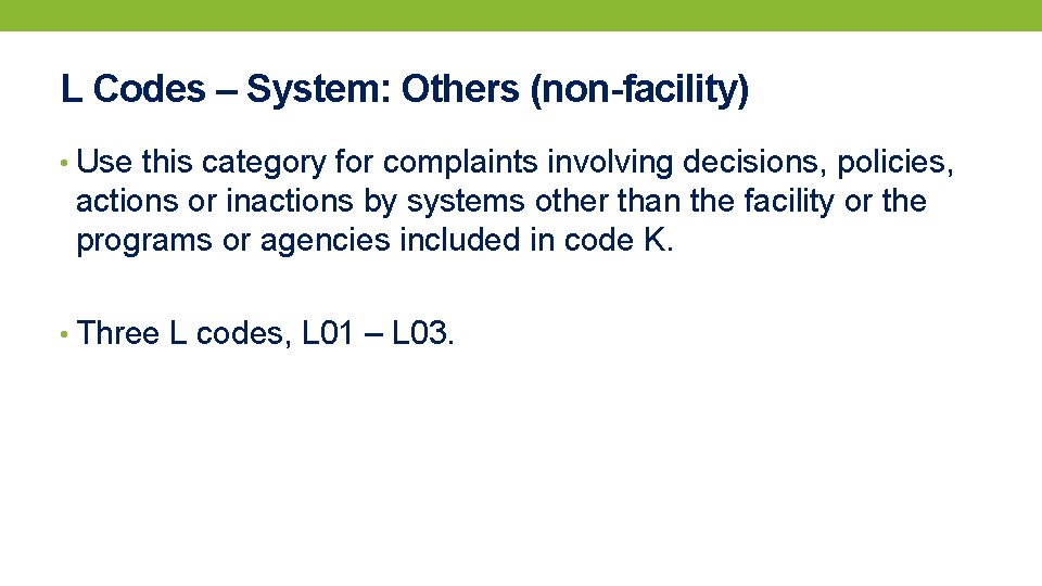 L Codes – System: Others (non-facility) • Use this category for complaints involving decisions,