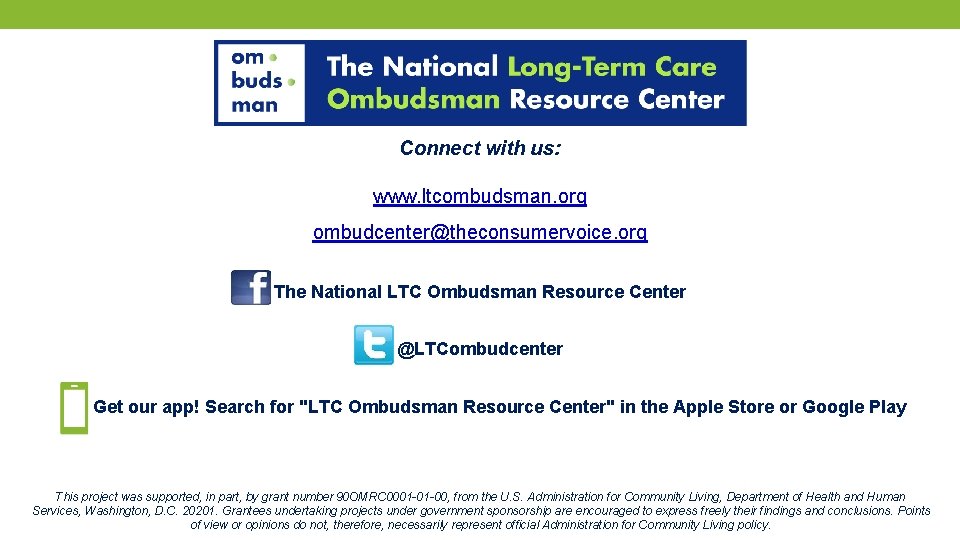 Connect with us: www. ltcombudsman. org ombudcenter@theconsumervoice. org The National LTC Ombudsman Resource Center
