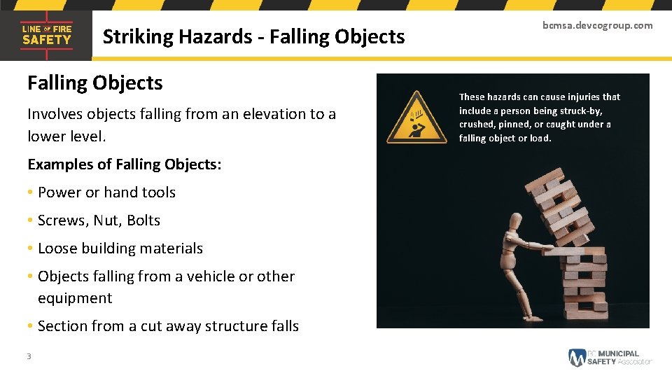 Striking Hazards - Falling Objects Involves objects falling from an elevation to a lower