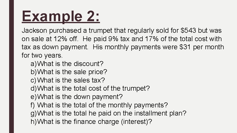 Example 2: Jackson purchased a trumpet that regularly sold for $543 but was on