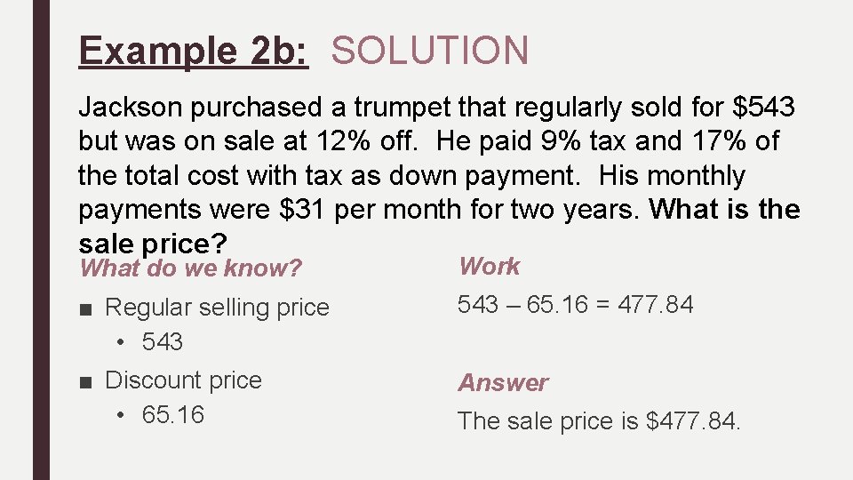 Example 2 b: SOLUTION Jackson purchased a trumpet that regularly sold for $543 but
