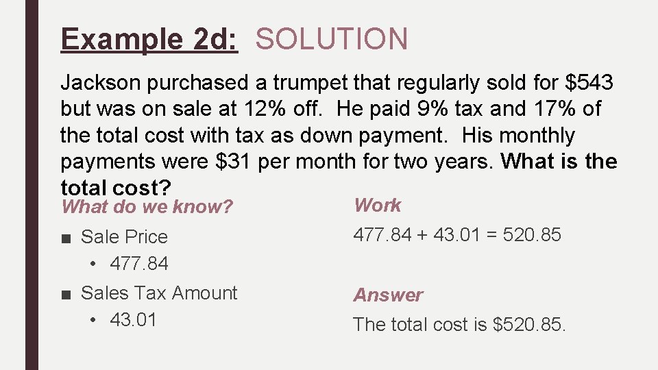 Example 2 d: SOLUTION Jackson purchased a trumpet that regularly sold for $543 but