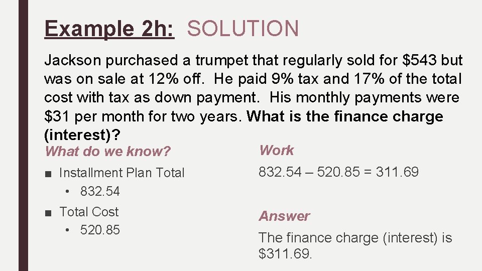 Example 2 h: SOLUTION Jackson purchased a trumpet that regularly sold for $543 but