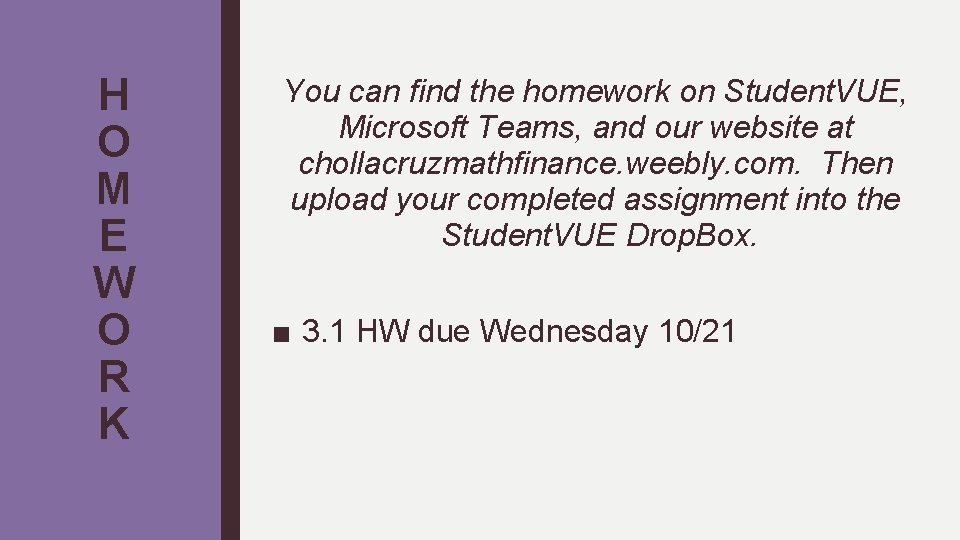 H O M E W O R K You can find the homework on