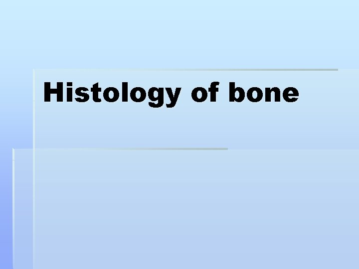 Histology of bone 