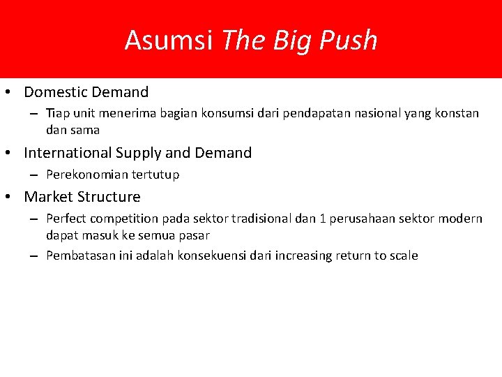 Asumsi The Big Push • Domestic Demand – Tiap unit menerima bagian konsumsi dari