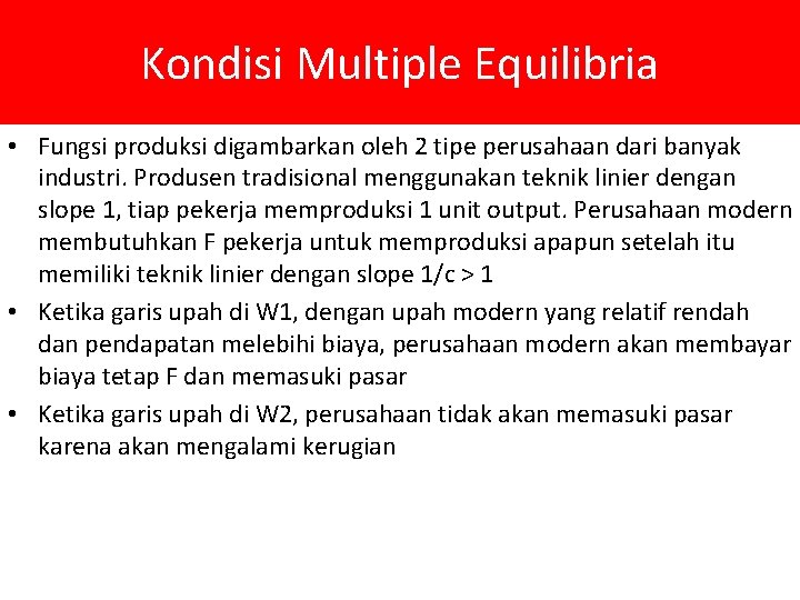 Kondisi Multiple Equilibria • Fungsi produksi digambarkan oleh 2 tipe perusahaan dari banyak industri.