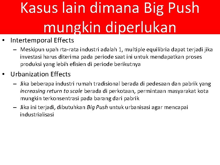 Kasus lain dimana Big Push mungkin diperlukan • Intertemporal Effects – Meskipun upah rta-rata