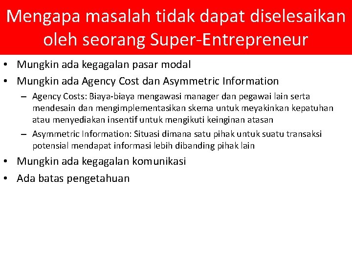 Mengapa masalah tidak dapat diselesaikan oleh seorang Super-Entrepreneur • Mungkin ada kegagalan pasar modal