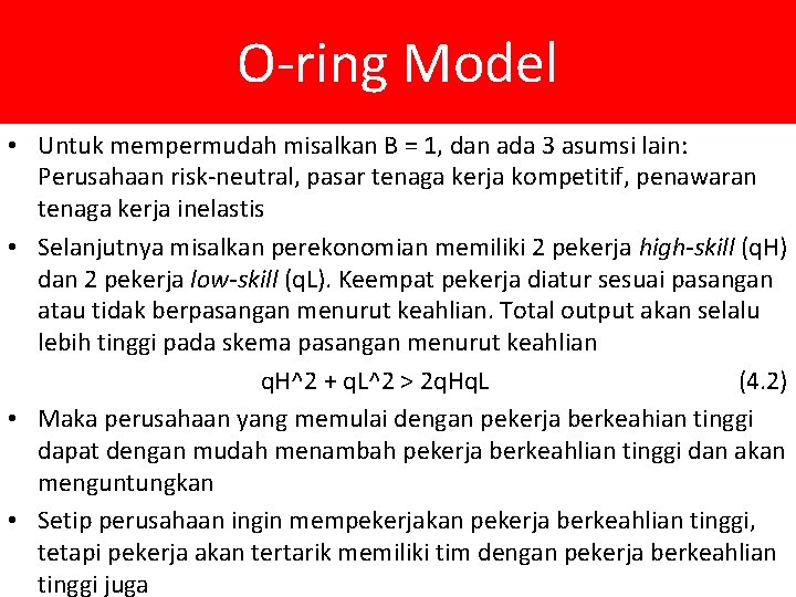 O-ring Model • Untuk mempermudah misalkan B = 1, dan ada 3 asumsi lain: