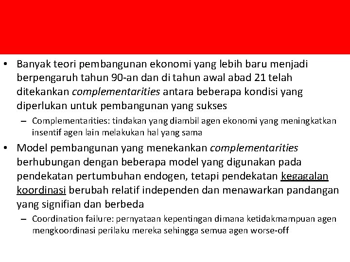  • Banyak teori pembangunan ekonomi yang lebih baru menjadi berpengaruh tahun 90 -an