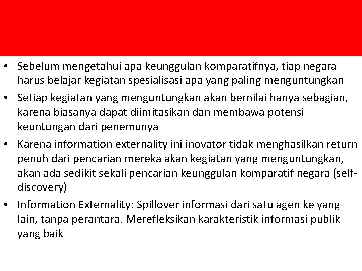  • Sebelum mengetahui apa keunggulan komparatifnya, tiap negara harus belajar kegiatan spesialisasi apa