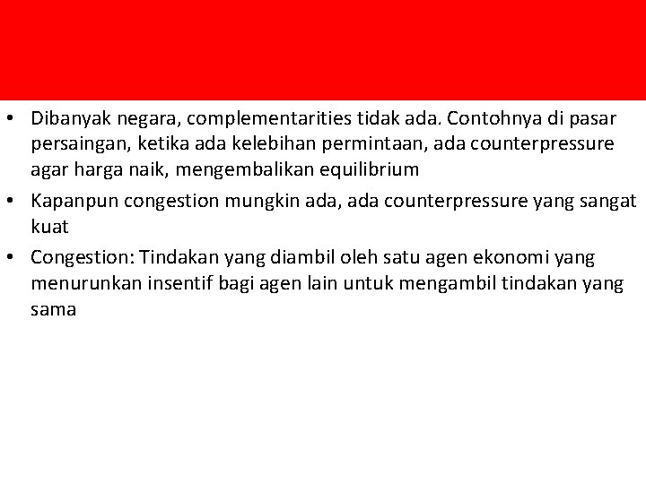  • Dibanyak negara, complementarities tidak ada. Contohnya di pasar persaingan, ketika ada kelebihan