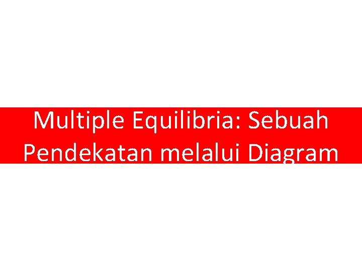 Multiple Equilibria: Sebuah Pendekatan melalui Diagram 